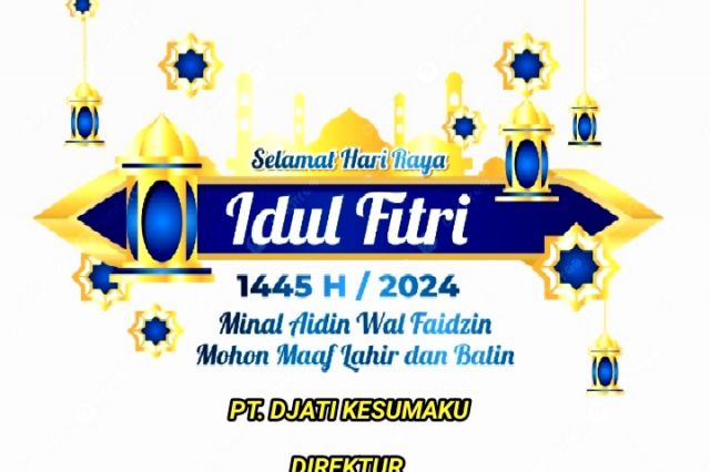 PT. DJATI KESUMAKU Selamat Hari Raya Idul Fitri 1445 H